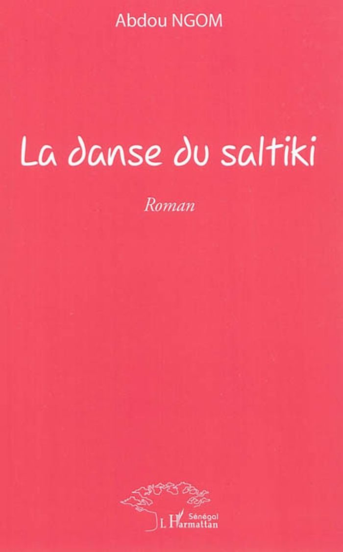 Couverture du livre « LA DANSE DU SALTIKI » de Abdou Ngom, librairie Les Contes Infusés à Corte