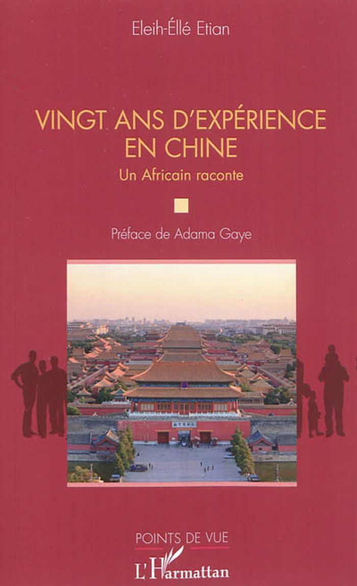 Couverture du livre « VINGT ANS D'EXPERIENCE EN CHINE - UN AFRICAIN RACONTE » de Eleih-Elle Etian, librairie Les Contes Infusés à Corte