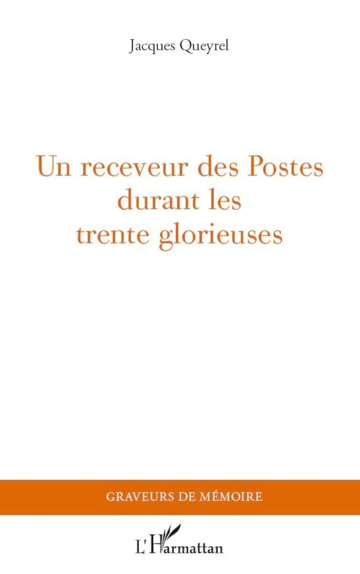 Couverture du livre « UN RECEVEUR DES POSTES DURANT LES TRENTE GLORIEUSES » de Jacques Queyrel, librairie Les Contes Infusés à Corte