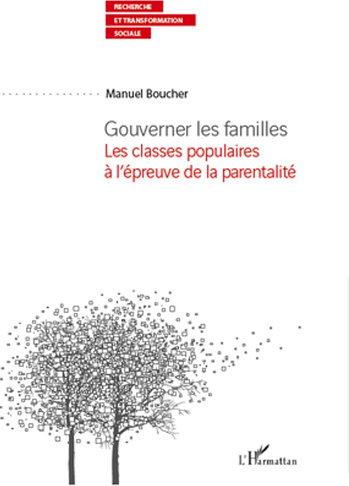 Couverture du livre « GOUVERNER LES FAMILLES - LES CLASSES POPULAIRES A L'EPREUVE DE LA PARENTALITE » de Manuel Boucher, librairie Les Contes Infusés à Corte