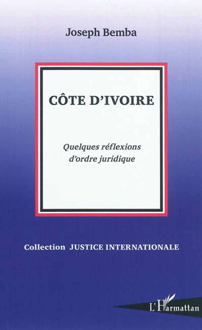 Couverture du livre « COTE D'IVOIRE - QUELQUES REFLEXIONS D'ORDRE JURIDIQUE », librairie Les Contes Infusés à Corte