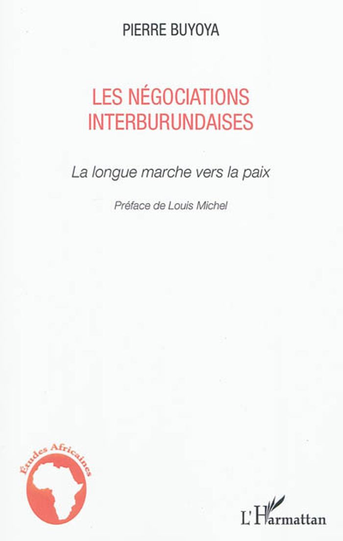 Couverture du livre « LES NEGOCIATIONS INTERBURUNDAISES - LA LONGUE MARCHE VERS LA PAIX » de Pierre Buyoya, librairie Les Contes Infusés à Corte