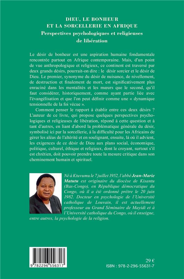 Quatrième de couverture de « DIEU, LE BONHEUR ET LA SORCELLERIE EN AFRIQUE - PERSPECTIVES PSYCHOLOGIQUES ET RELIGIEUSES DE LIBERA »