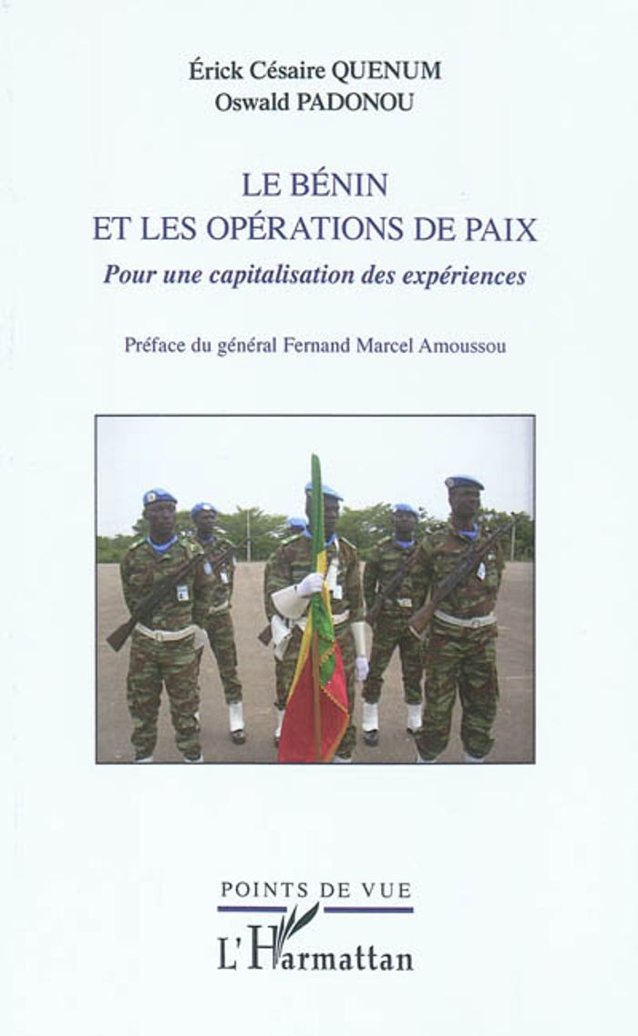 Couverture du livre « LE BENIN ET LES OPERATIONS DE PAIX - POUR UNE CAPITALISATION DES EXPERIENCES » de Quenum/padonou, librairie Les Contes Infusés à Corte