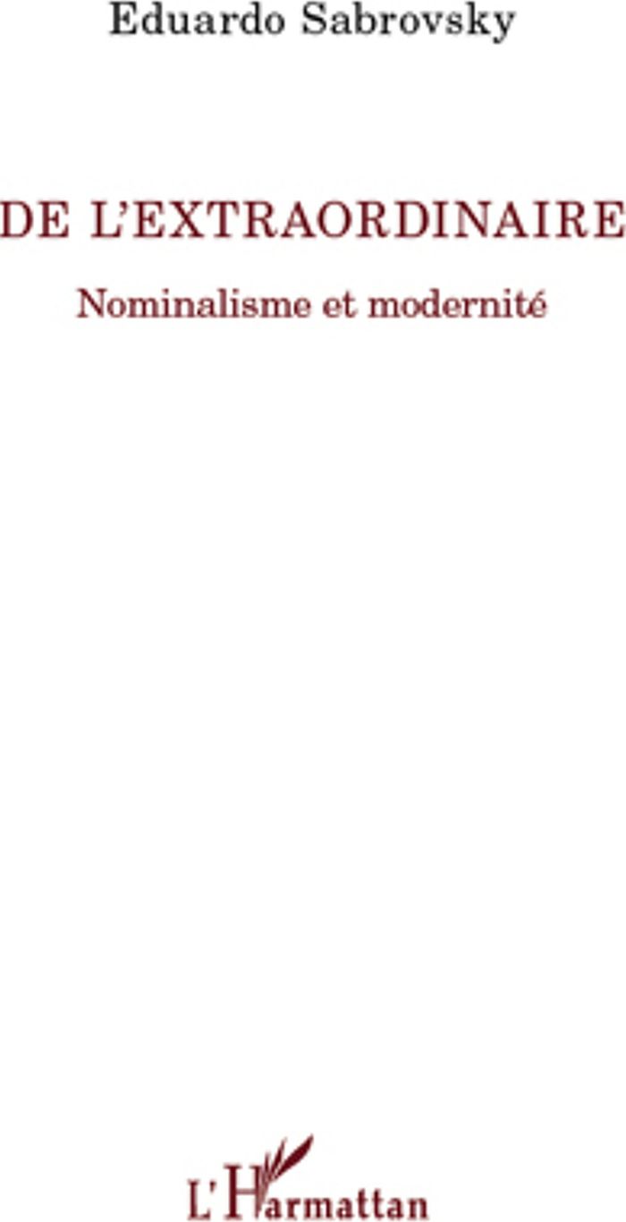 Couverture du livre « DE L'EXTRAORDINAIRE - NOMINALISME ET MODERNITE » de Eduardo Sabrovsky, librairie Les Contes Infusés à Corte