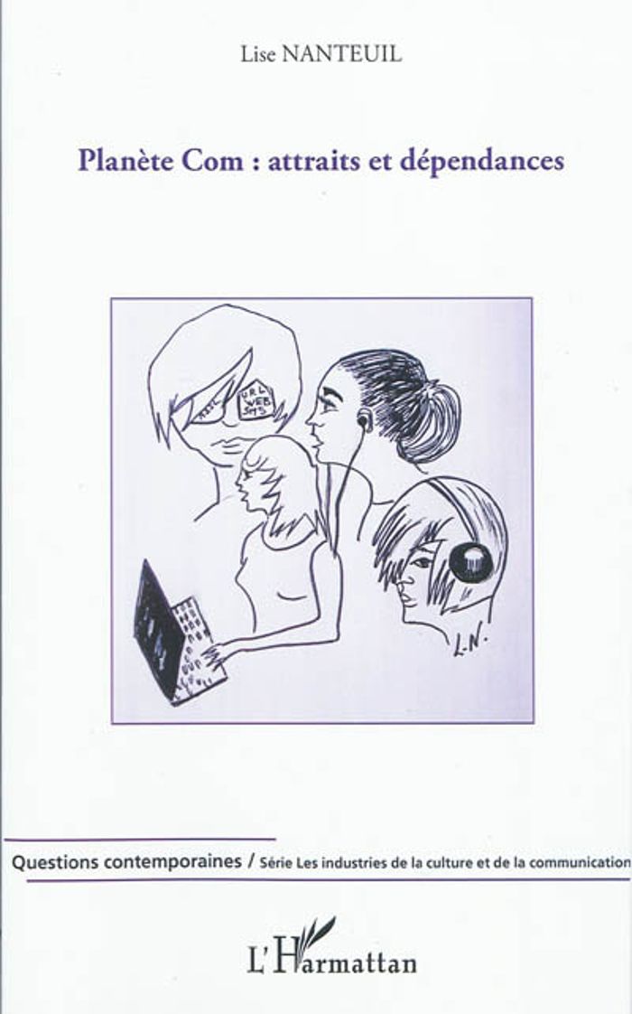 Couverture du livre « PLANETE COM : ATTRAITS ET DEPENDANCES » de Lise Nanteuil, librairie Les Contes Infusés à Corte