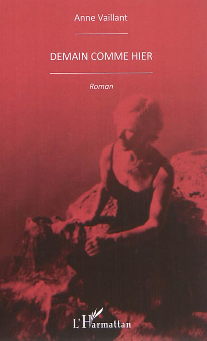 Couverture du livre « DEMAIN COMME HIER - ROMAN » de Anne Vaillant, librairie Les Contes Infusés à Corte