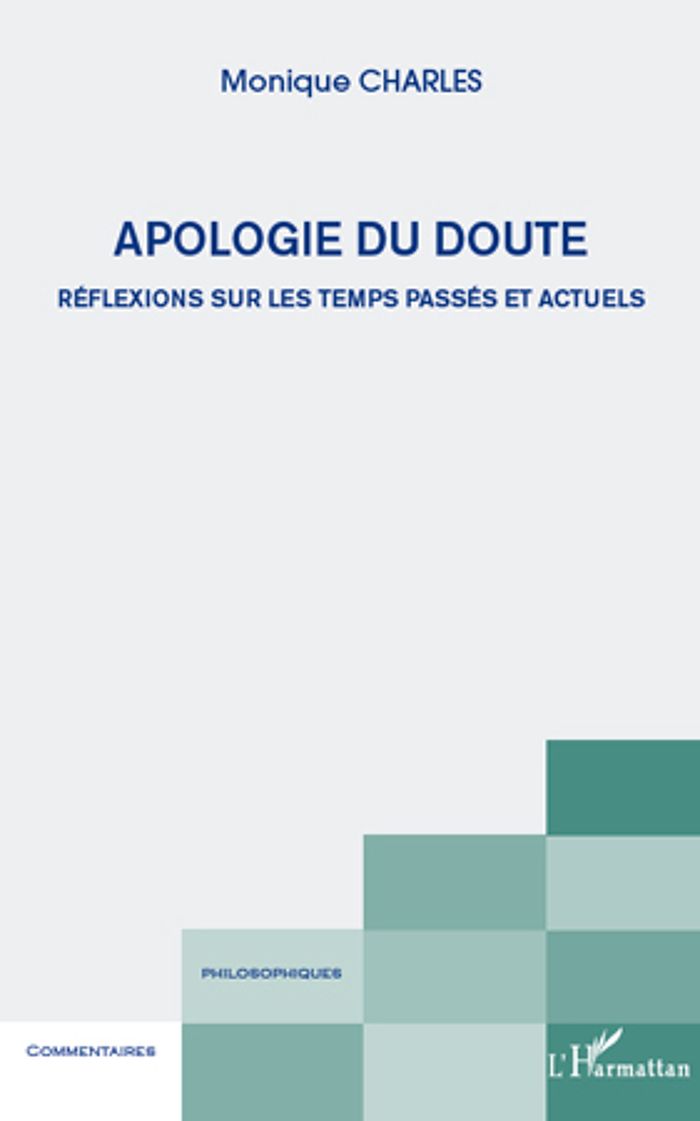 Couverture du livre « APOLOGIE DU DOUTE - REFLEXIONS SUR LES TEMPS PASSES ET ACTUELS » de Monique Charles, librairie Les Contes Infusés à Corte
