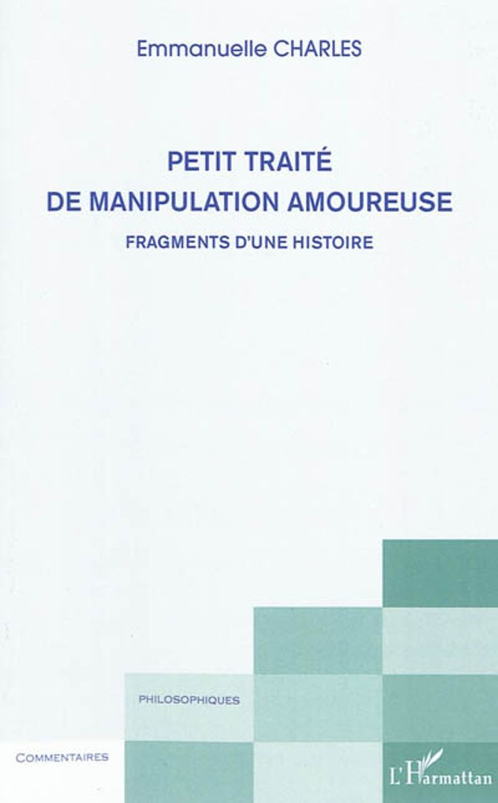 Couverture du livre « PETIT TRAITE DE MANIPULATION AMOUREUSE - FRAGMENTS D'UNE HISTOIRE », librairie Les Contes Infusés à Corte