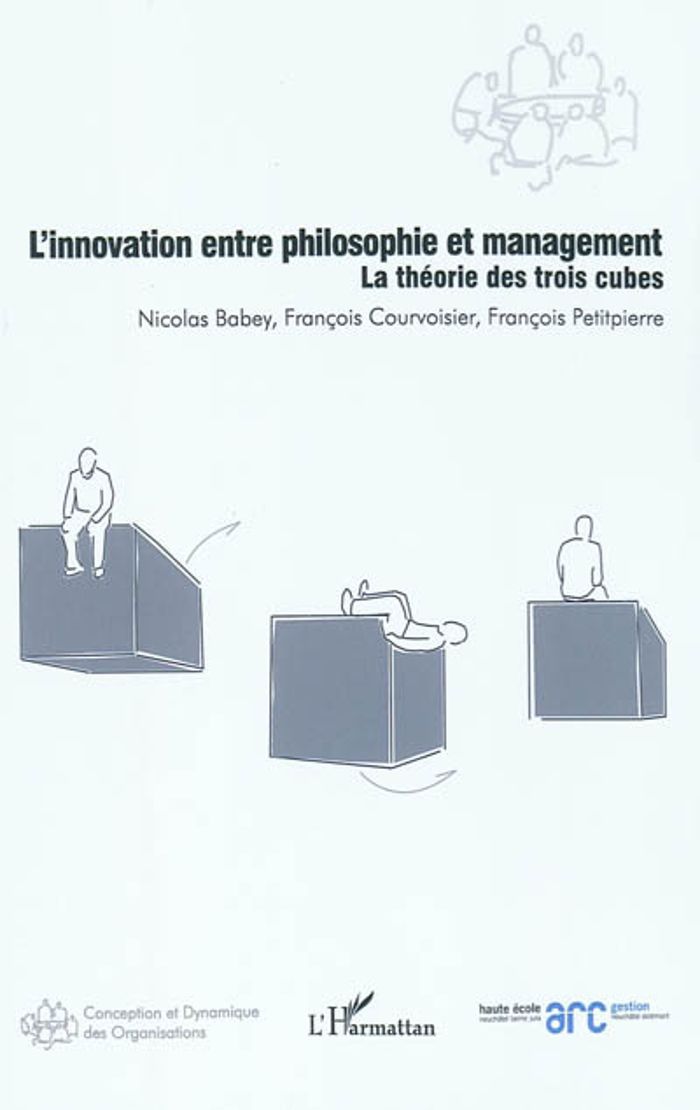 Couverture du livre « L'INNOVATION ENTRE PHILOSOPHIE ET MANAGEMENT - LA THEORIE DES TROIS CUBES » de Courvoisier/babey, librairie Les Contes Infusés à Corte