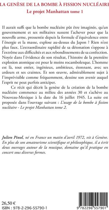 Quatrième de couverture de « LA GENESE DE LA BOMBE A FISSION NUCLEAIRE - VOL01 - LE PROJET MANHATTAN (TOME 1) »