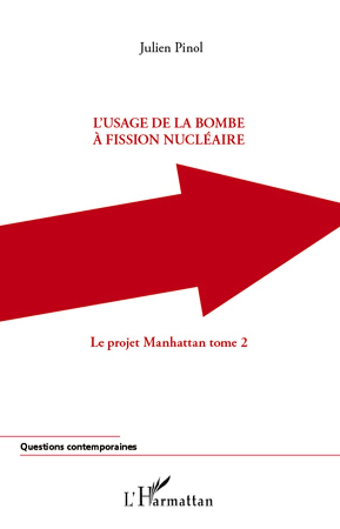 Couverture du livre « L'USAGE DE LA BOMBE A FISSION NUCLEAIRE - VOL02 - LE PROJET MANHATTAN (TOME 2) » de Julien Pinol, librairie Les Contes Infusés à Corte
