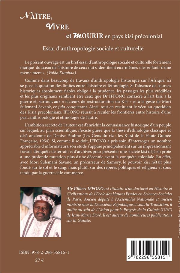 Quatrième de couverture de « NAITRE, VIVRE ET MOURIR EN PAYS KISI PRECOLONIAL - ESSAI D'ANTHROPOLOGIE SOCIALE ET CULTURELLE »