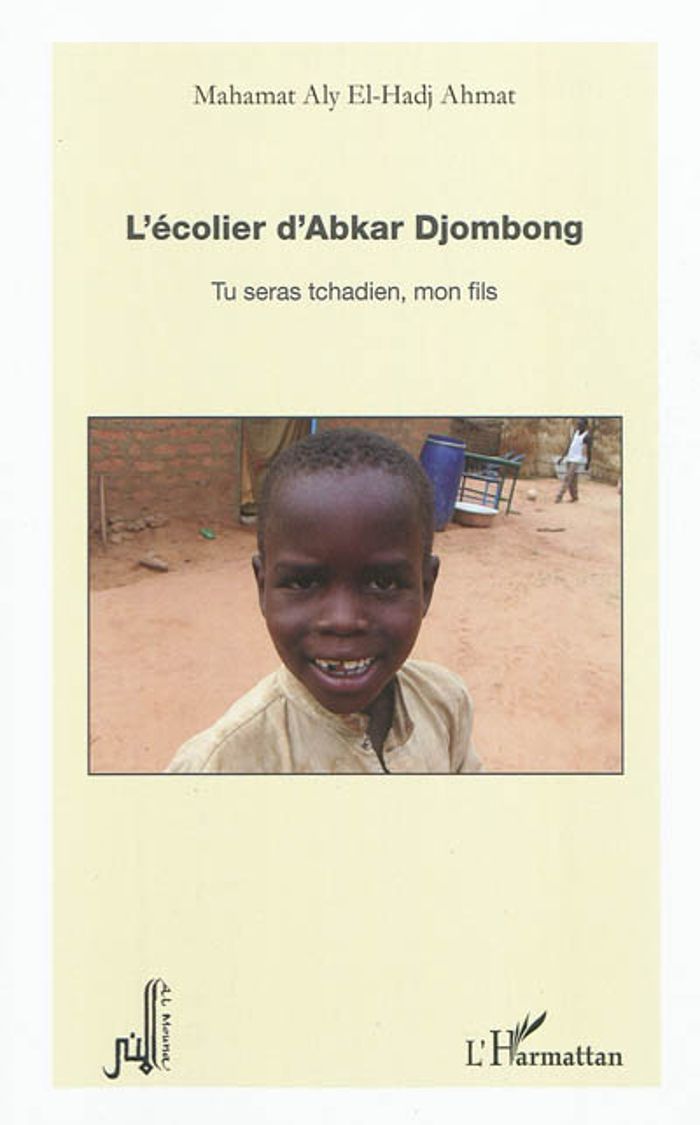 Couverture du livre « L'ECOLIER D'ABKAR DJOMBONG - TU SERAS TCHADIEN, MON FILS », librairie Les Contes Infusés à Corte