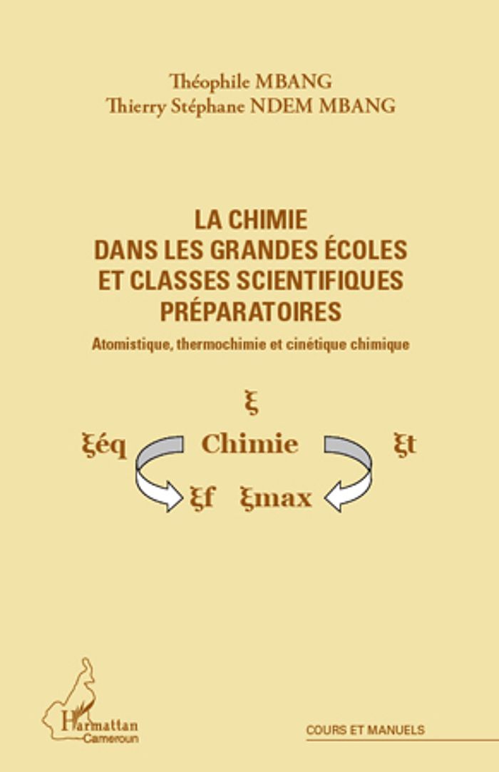 Couverture du livre « LA CHIMIE DANS LES GRANDES ECOLES ET CLASSES SCIENTIFIQUES PREPARATOIRES - ATOMISTIQUE, THERMOCHIMIE » de Mbang Mbang/ndem, librairie Les Contes Infusés à Corte