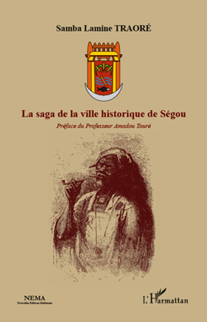 Couverture du livre « LA SAGA DE LA VILLE HISTORIQUE DE SEGOU » de Traore Samba Lamine, librairie Les Contes Infusés à Corte