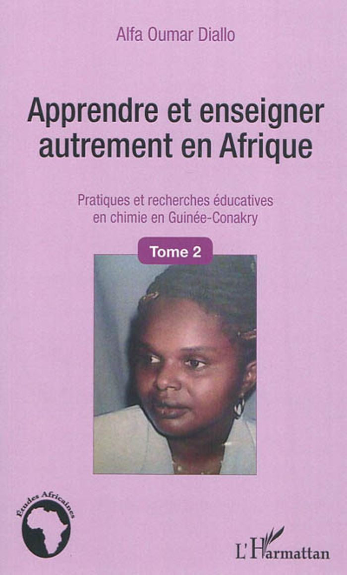 Couverture du livre « APPRENDRE ET ENSEIGNER AUTREMENT EN AFRIQUE (TOME 2) - VOL02 - PRATIQUES ET RECHERCHES EDUCATIVES EN » de Diallo Alfa Oumar, librairie Les Contes Infusés à Corte