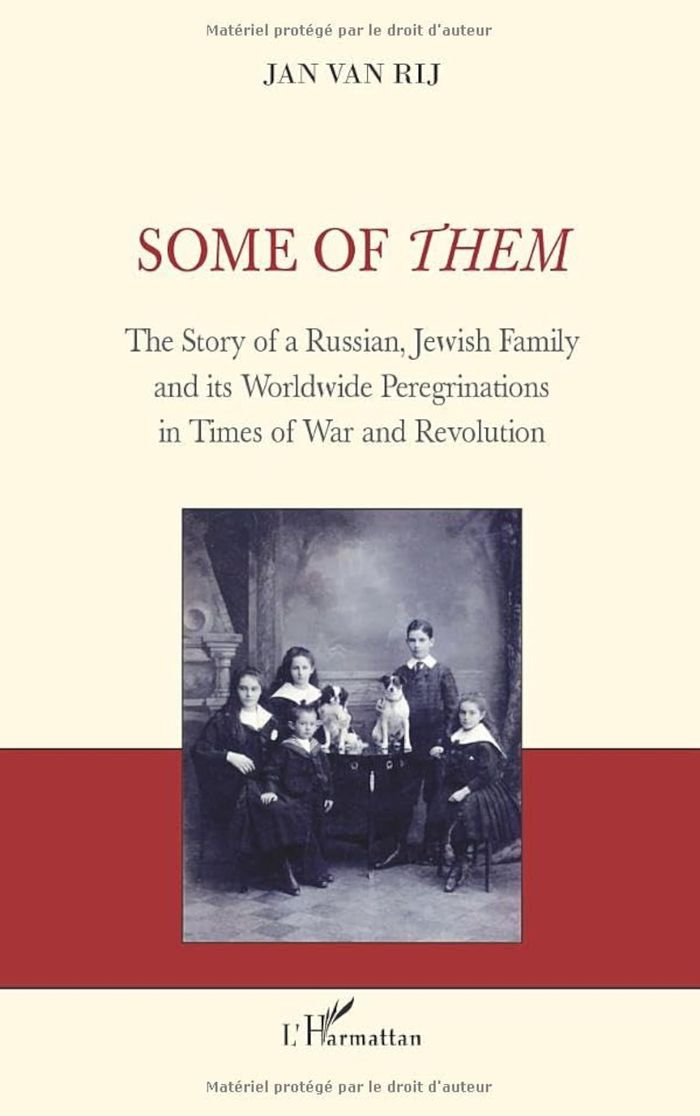 Couverture du livre « SOME OF THEM - THE STORY OF A RUSSIAN, JEWISH FAMILY AND ITS WORLDWIDE PEREGRINATIONS IN TIMES OF WA » de Van Rij Jan, librairie Les Contes Infusés à Corte