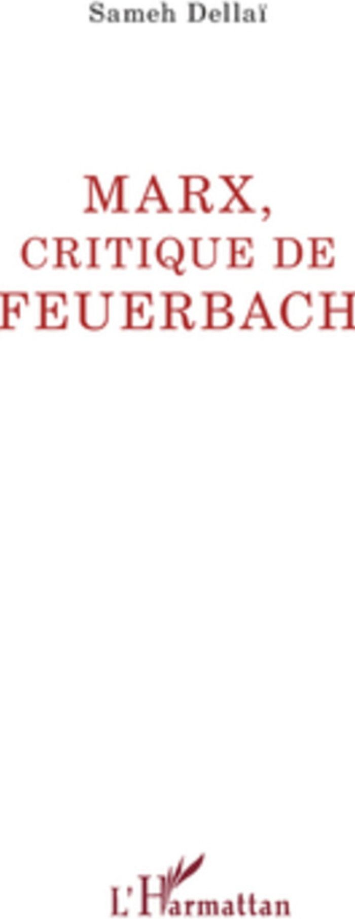 Couverture du livre « MARX, CRITIQUE DE FEUERBACH » de Sameh Dellai, librairie Les Contes Infusés à Corte