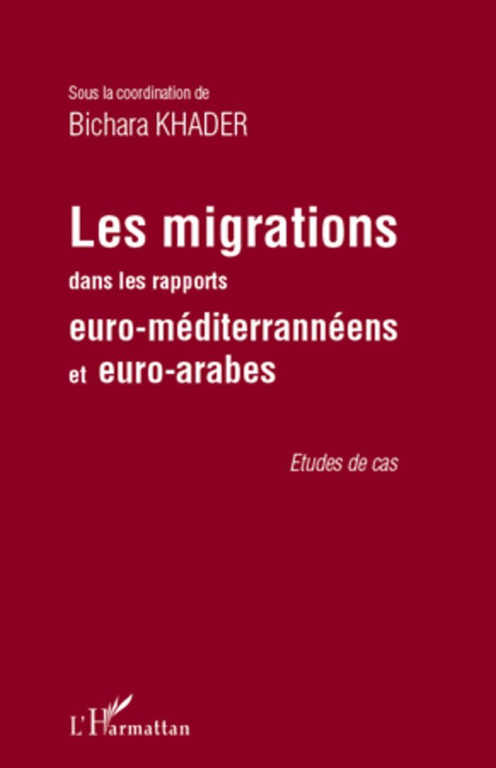 Couverture du livre « LES MIGRATIONS DANS LES RAPPORTS EURO-MEDITERRANEENS ET EURO-ARABES » de Bichara Khader, librairie Les Contes Infusés à Corte