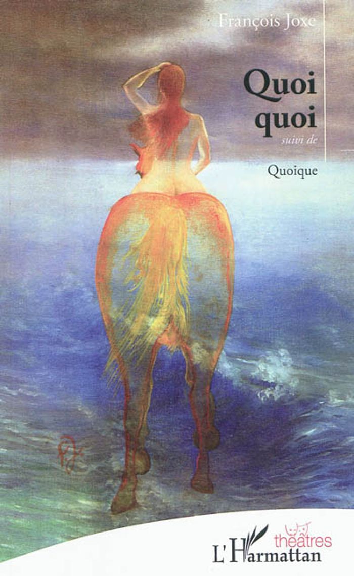 Couverture du livre « QUOI QUOI SUIVI DE QUOIQUE » de Francois Joxe, librairie Les Contes Infusés à Corte
