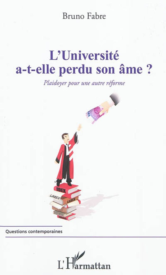 Couverture du livre « L'UNIVERSITE A-T-ELLE PERDU SON AME ? - PLAIDOYER POUR UNE AUTRE REFORME » de Bruno Fabre, librairie Les Contes Infusés à Corte