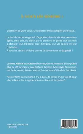 Quatrième de couverture de « A VOUS LES SENIORS ! - JEUX RIMES POUR ENTRETENIR LA MEMOIRE, LA MOBILITE ET LE DYNAMISME DES PERSON »