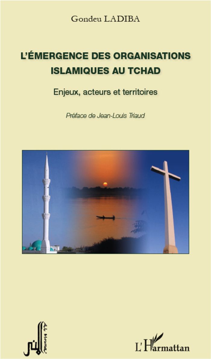 Couverture du livre « L'EMERGENCE DES ORGANISATIONS ISLAMIQUES AU TCHAD » de Ladiba Gondeu, librairie Les Contes Infusés à Corte