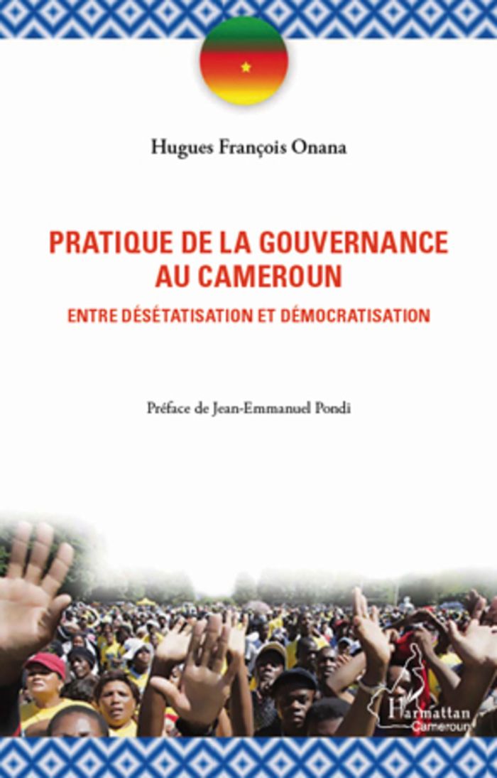 Couverture du livre « LA PRATIQUE DE LA GOUVERNANCE AU CAMEROUN - ENTRE DESETATISATION ET DEMOCRATISATION » de Onana H F., librairie Les Contes Infusés à Corte