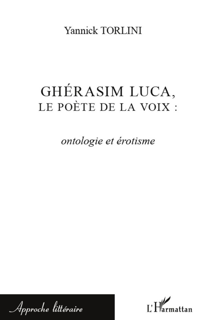 Couverture du livre « GHERASIM LUCA, LE POETE DE LA VOIX : ONTOLOGIE ET EROTISME » de Yannick Torlini, librairie Les Contes Infusés à Corte