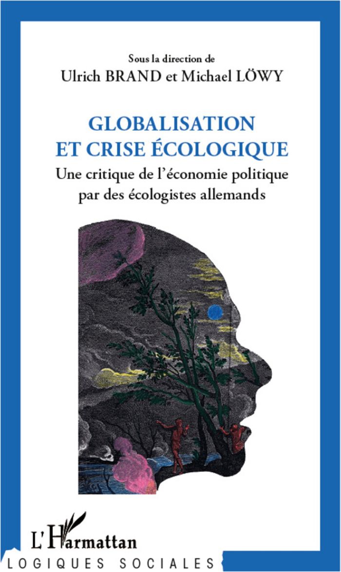Couverture du livre « GLOBALISATION ET CRISE ECOLOGIQUE - UNE CRITIQUE DE L'ECONOMIE POLITIQUE PAR DES ECOLOGISTES ALLEMAN » de Brand/lowy, librairie Les Contes Infusés à Corte