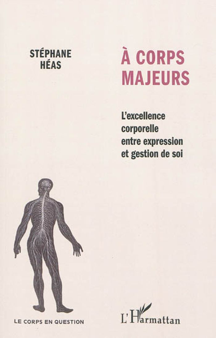 Couverture du livre « A CORPS MAJEURS - L'EXCELLENCE CORPORELLE ENTRE EXPRESSION ET GESTION DE SOI » de Stephane Heas, librairie Les Contes Infusés à Corte