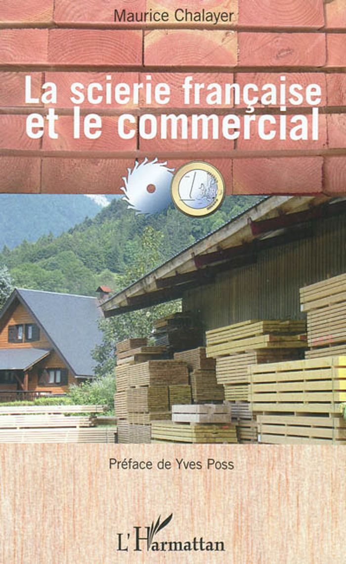 Couverture du livre « LA SCIERIE FRANCAISE ET LE COMMERCIAL » de Maurice Chalayer, librairie Les Contes Infusés à Corte
