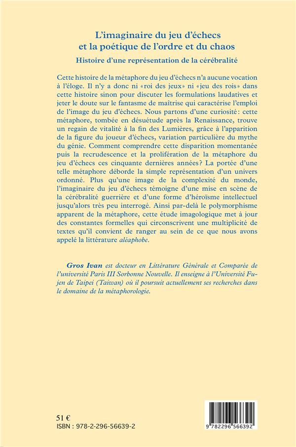 Quatrième de couverture de « L'IMAGINAIRE DU JEU D'ECHECS ET LA POETIQUE DE L'ORDRE ET DU CHAOS - HISTOIRE D'UNE REPRESENATATION »