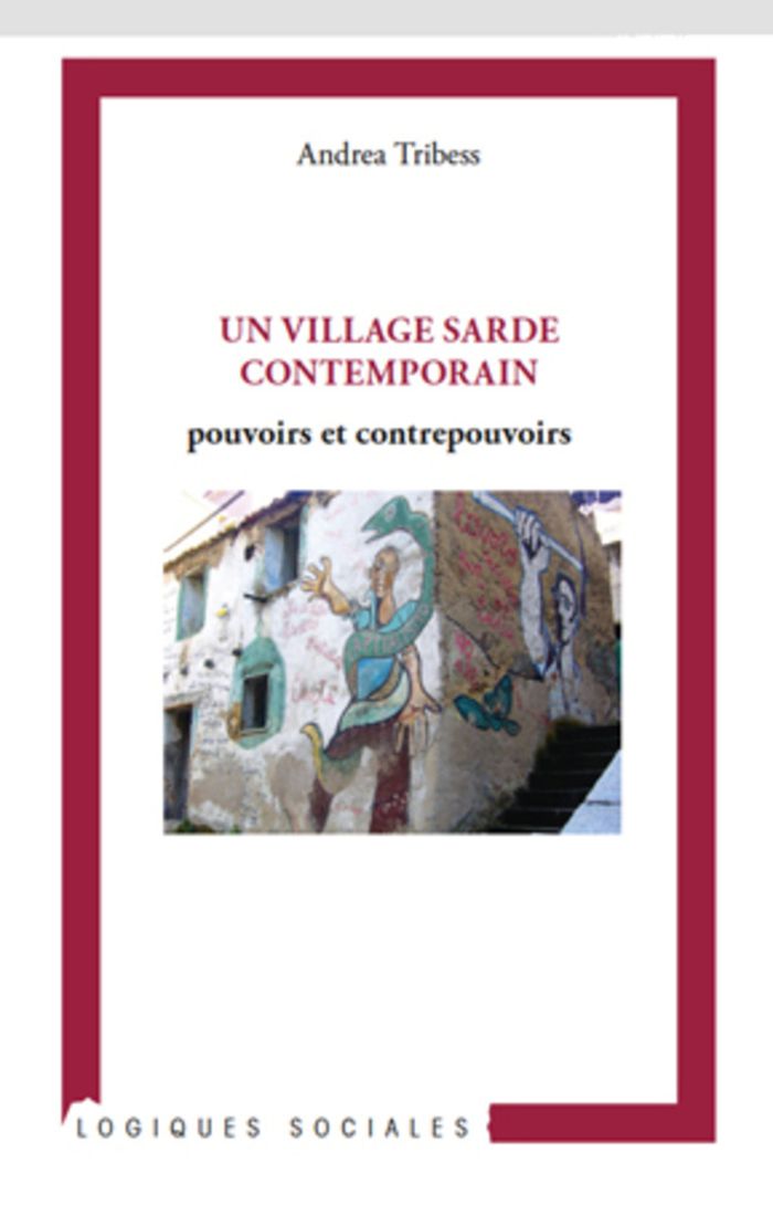 Couverture du livre « UN VILLAGE SARDE CONTEMPORAIN - POUVOIRS ET CONTREPOUVOIRS » de Andrea Tribess, librairie Les Contes Infusés à Corte