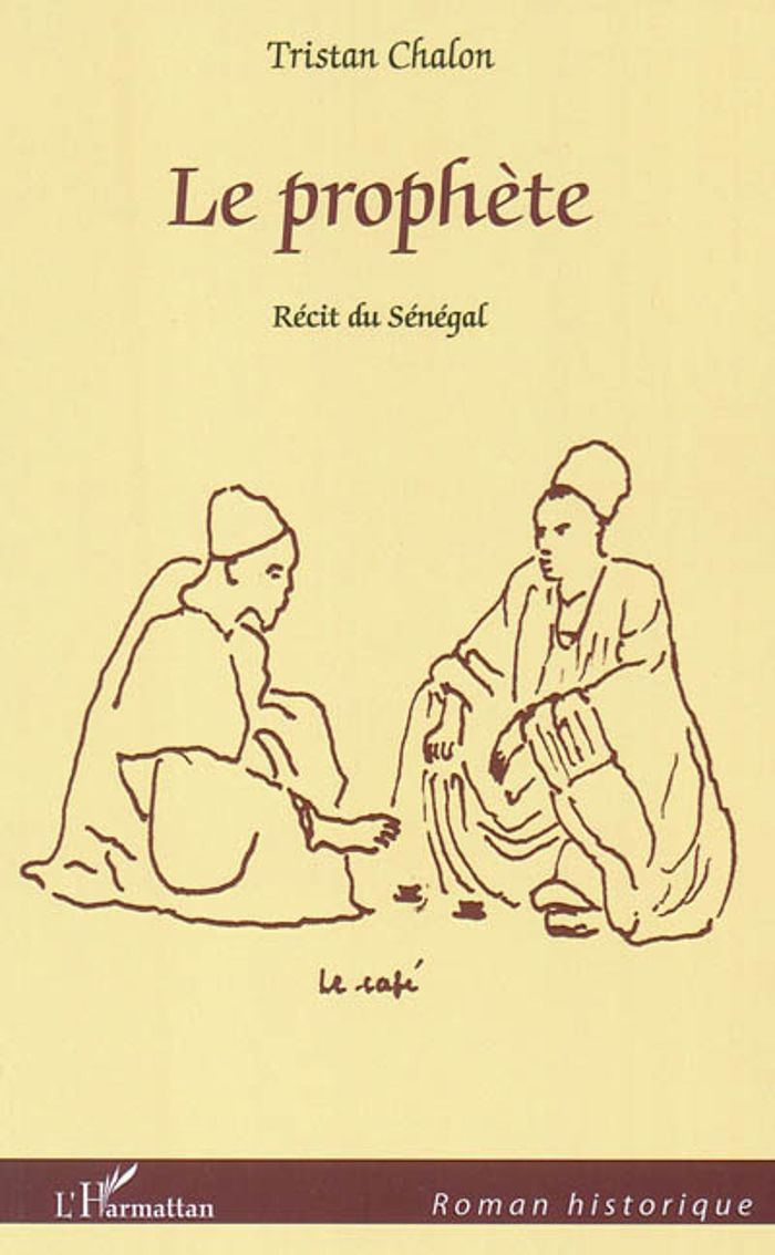 Couverture du livre « LE PROPHETE - RECIT DU SENEGAL », librairie Les Contes Infusés à Corte