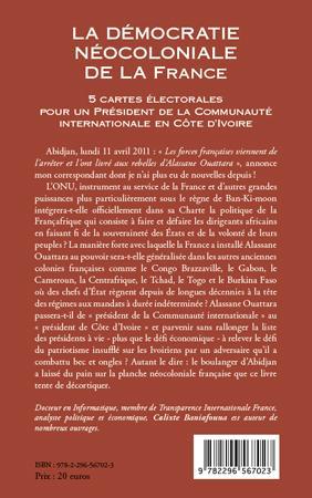 Quatrième de couverture de « LA DEMOCRATIE NEOCOLONIALE DE LA FRANCE - 5 CARTES ELECTORALES POUR UN PRESIDENT DE LA COMMUNAUTE IN »