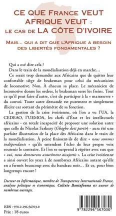 Quatrième de couverture de « CE QUE FRANCE VEUT AFRIQUE VEUT : - LE CAS DE LA COTE D'IVOIRE - MAIS QUI A DIT QUE L'AFRIQUE A BESO »