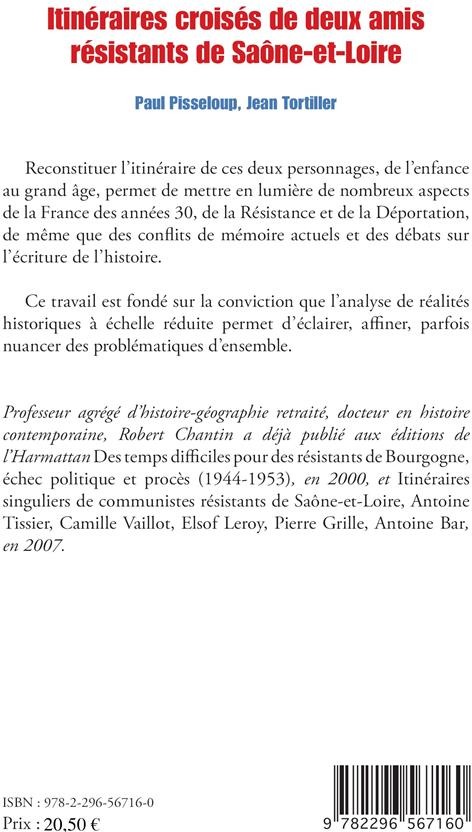 Quatrième de couverture de « ITINERAIRES CROISES DE DEUX AMIS RESISTANTS DE SAONE-ET-LOIRE - PAUL PISSELOUP, JEAN TORTILLER »
