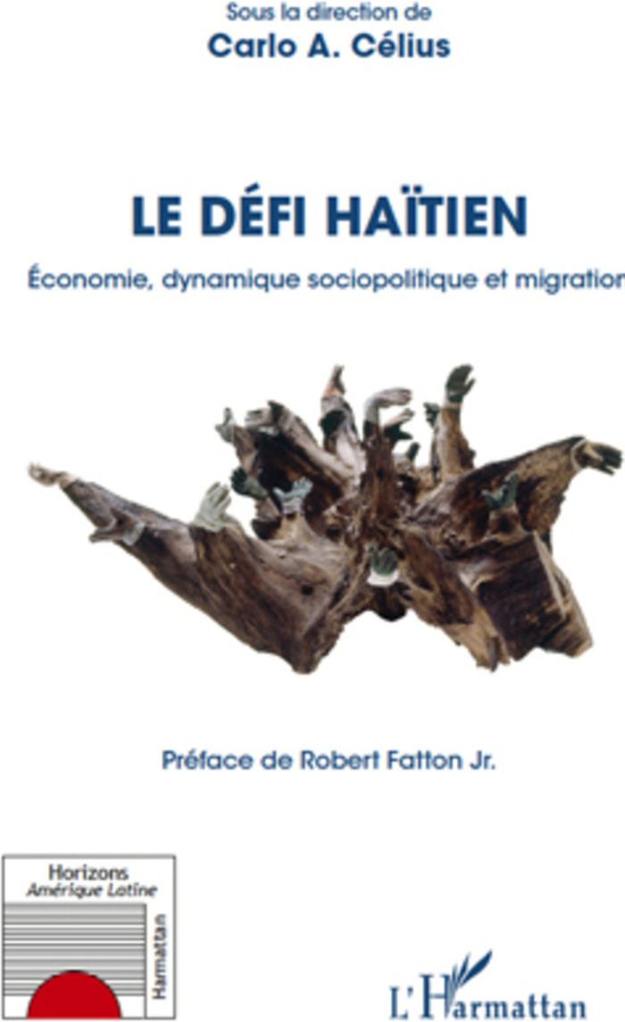 Couverture du livre « LE DEFI HAITIEN - ECONOMIE, DYNAMIQUE SOCIOPOLITIQUE ET MIGRATION » de Celius Carlo A., librairie Les Contes Infusés à Corte