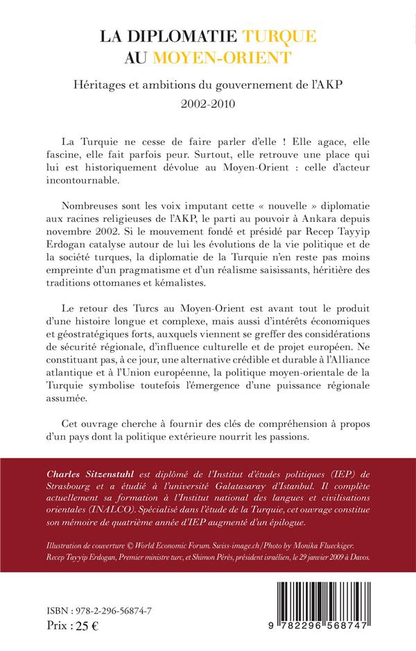 Quatrième de couverture de « LA DIPLOMATIE TURQUE AU MOYEN-ORIENT - HERITAGES ET AMBITIONS DU GOUVERNEMENT DE L'AKP (2002-2010) »