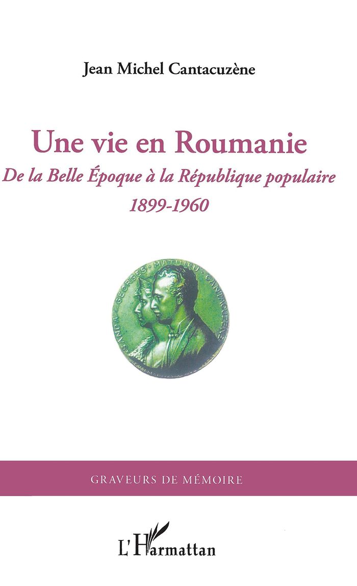 Couverture du livre « UNE VIE EN ROUMANIE - DE LA BELLE EPOQUE A LA REPUBLIQUE POPULAIRE (1899-1960) » de J-M. Cantacuzene, librairie Les Contes Infusés à Corte