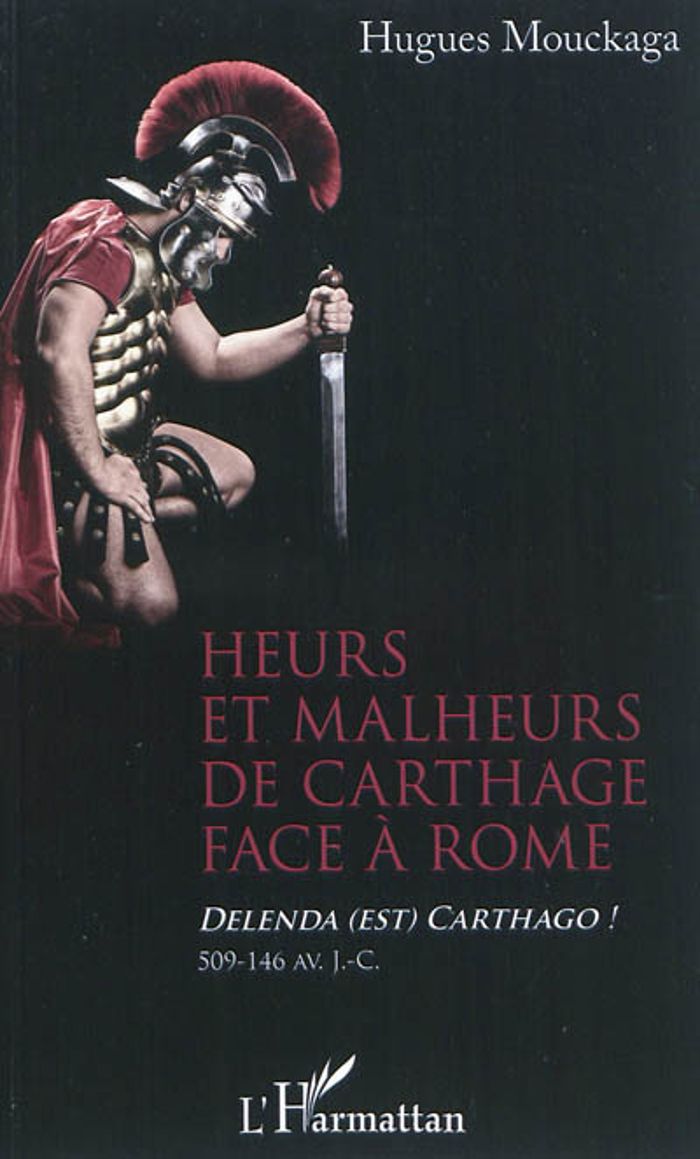 Couverture du livre « HEURS ET MALHEURS DE CARTHAGE FACE A ROME - DELENDA (EST) CARTHAGO ! 509-146 AV. J.-C. », librairie Les Contes Infusés à Corte