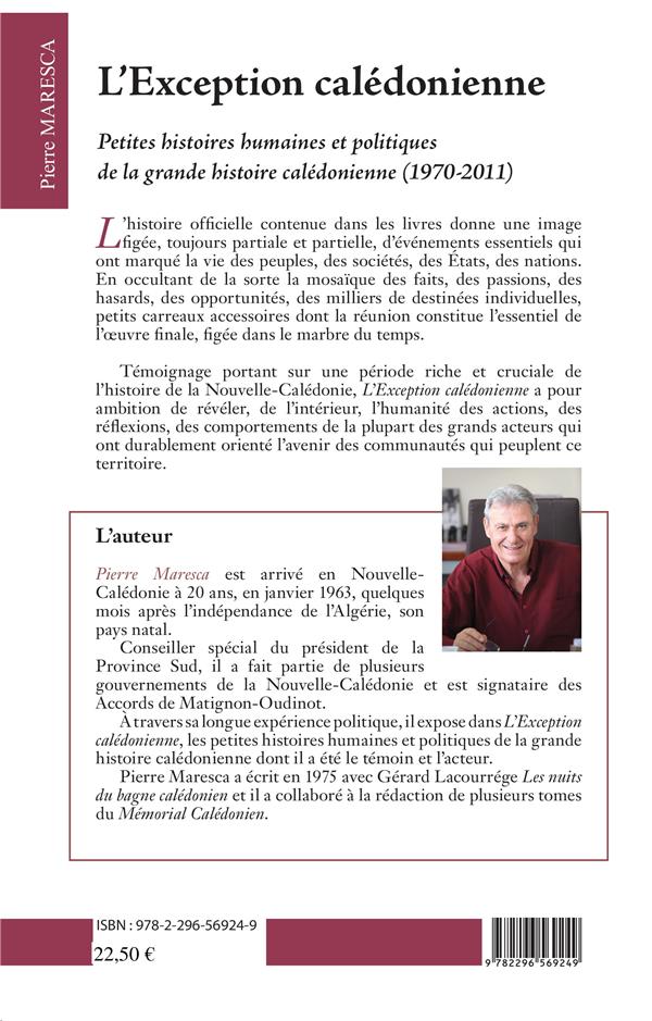 Quatrième de couverture de « L'EXCEPTION CALEDONIENNE - PETITES HISTOIRES HUMAINES ET POLITIQUES DE LA GRANDE HISTOIRE CALEDONIEN »