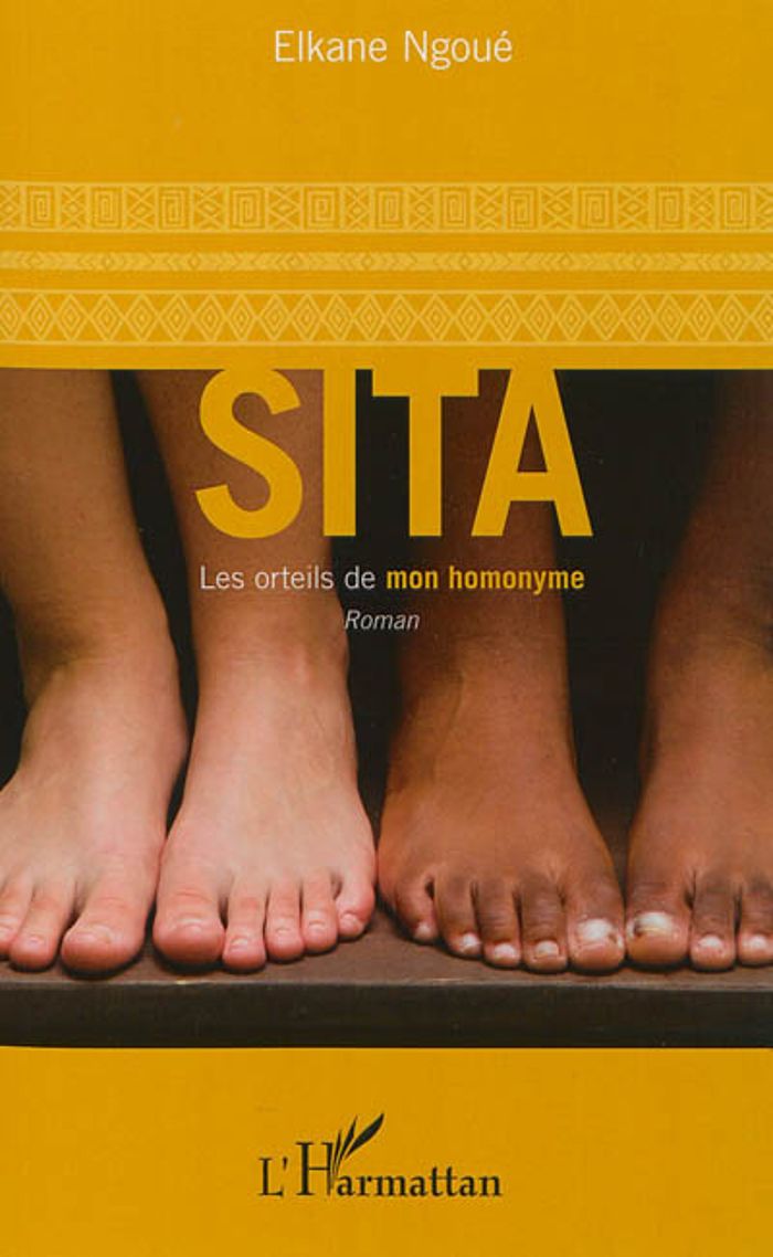 Couverture du livre « SITA. LES ORTEILS DE MON HOMONYME - ROMAN » de Elkane Ngoue, librairie Les Contes Infusés à Corte