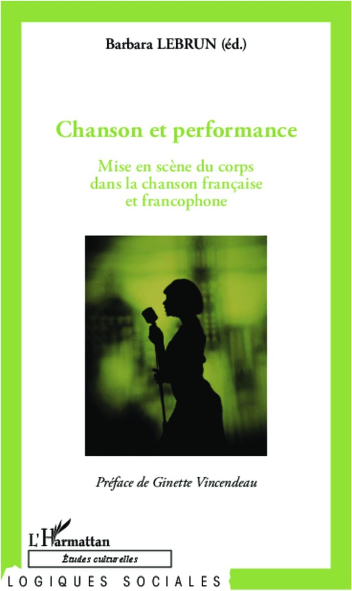 Couverture du livre « CHANSON ET PERFORMANCE - MISE EN SCENE DU CORPS DANS LA CHANSON FRANCAISE ET FRANCOPHONE », librairie Les Contes Infusés à Corte