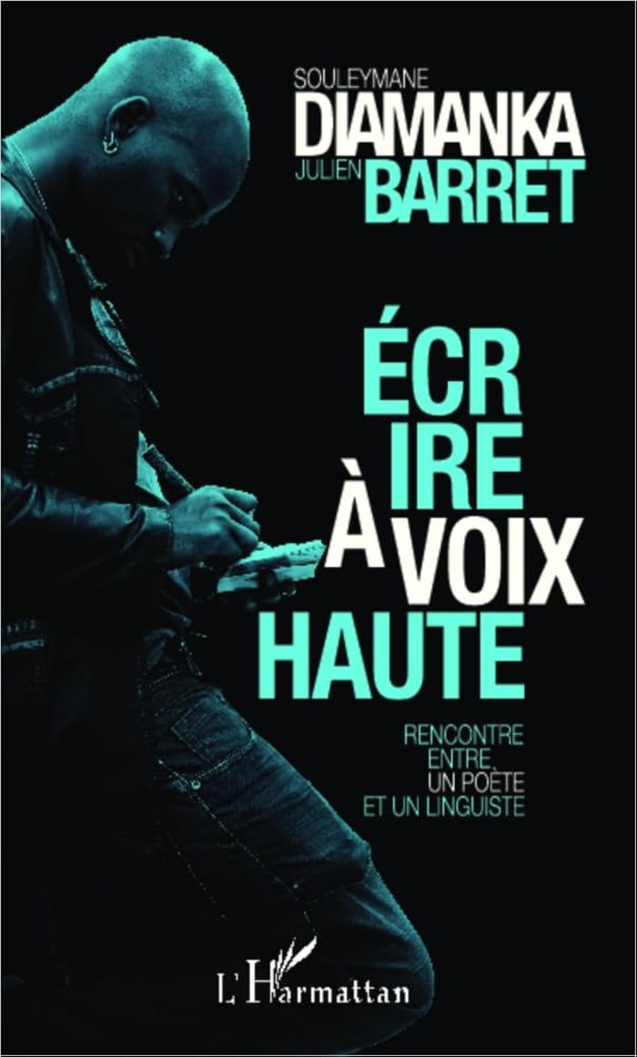 Couverture du livre « ECRIRE A VOIX HAUTE - RENCONTRE ENTRE UN POETE ET UN LINGUISTE » de Diamanka/barret, librairie Les Contes Infusés à Corte