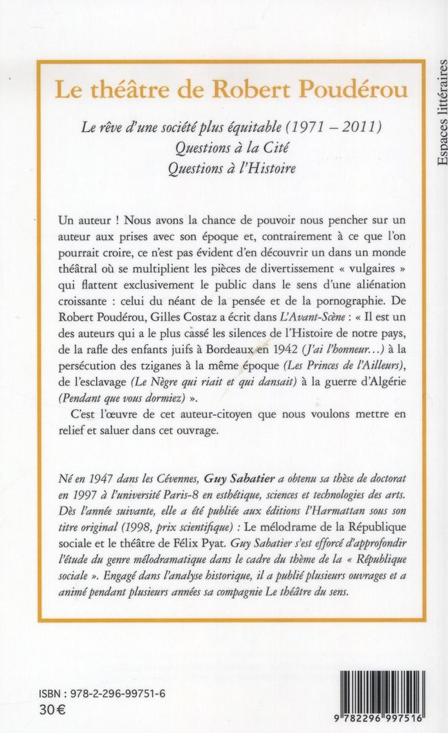 Quatrième de couverture de « LE THEATRE DE ROBERT POUDEROU - LE REVE D'UNE SOCIETE PLUS EQUITABLE (1971 - 2011) - QUESTIONS A LA »