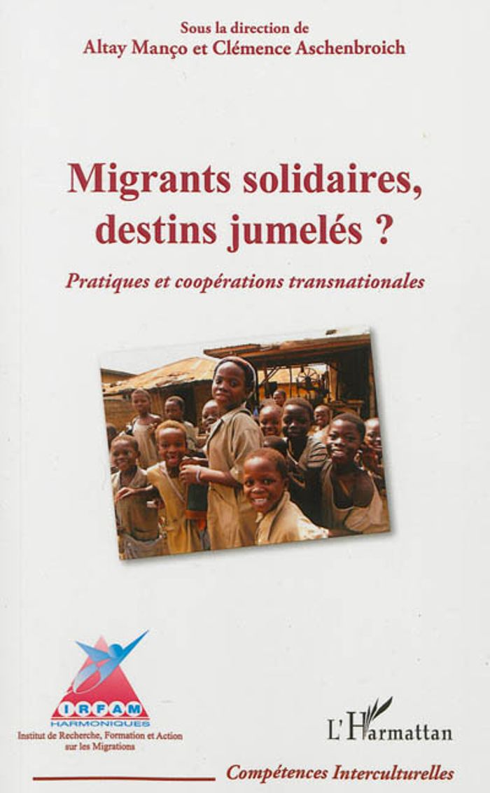 Couverture du livre « MIGRANTS SOLIDAIRES, DESTINS JUMELES ? - PRATIQUES ET COOPERATIONS TRANSNATIONALES » de Altay Manco, librairie Les Contes Infusés à Corte