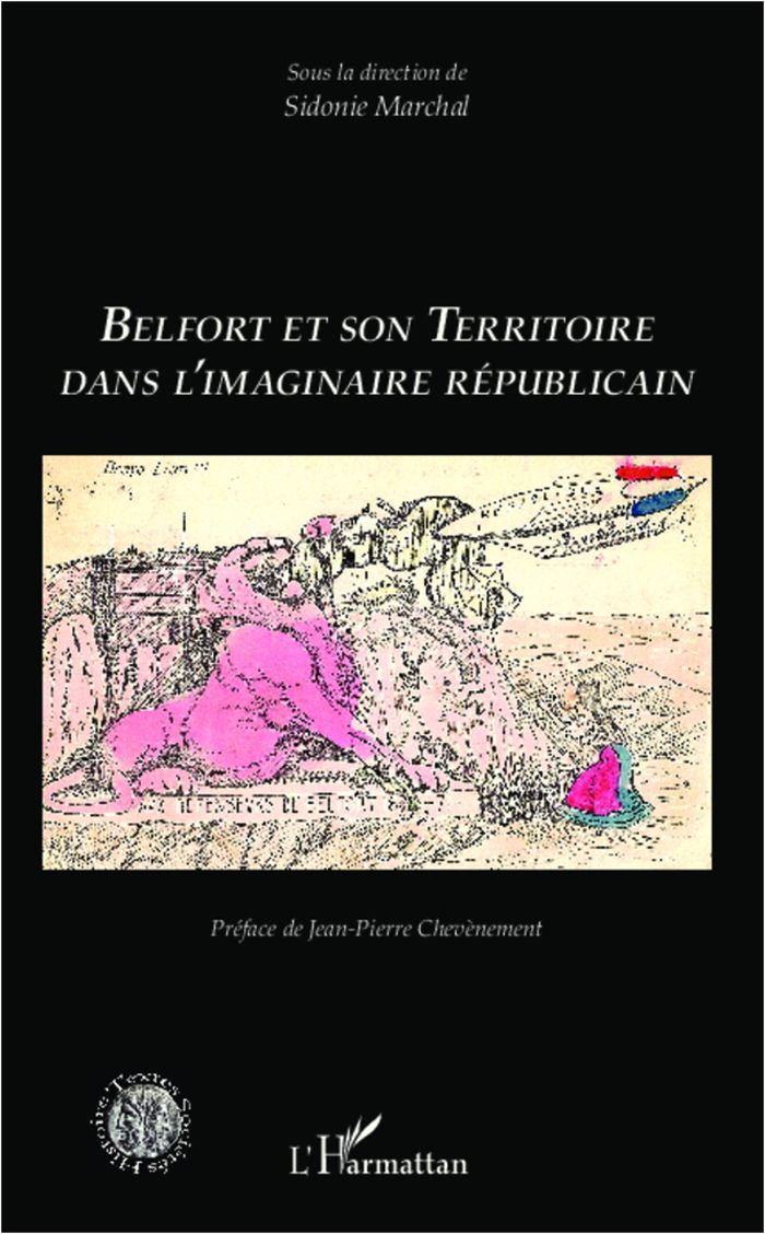 Couverture du livre « BELFORT ET SON TERRITOIRE DANS L'IMAGINAIRE REPUBLICAIN » de Sidonie Marchal, librairie Les Contes Infusés à Corte